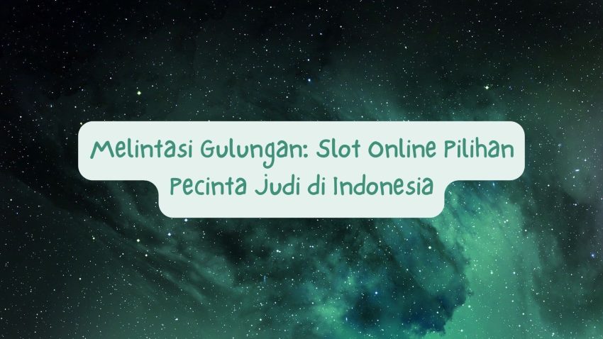 Melintasi Gulungan: Game Online Pilihan Pemain di Indonesia