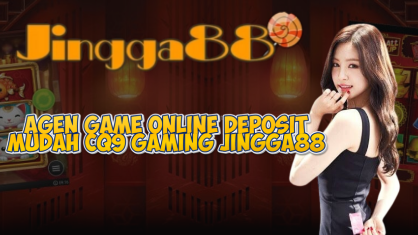 Agen Game Online Deposit Mudah CQ9 Gaming JINGGA88