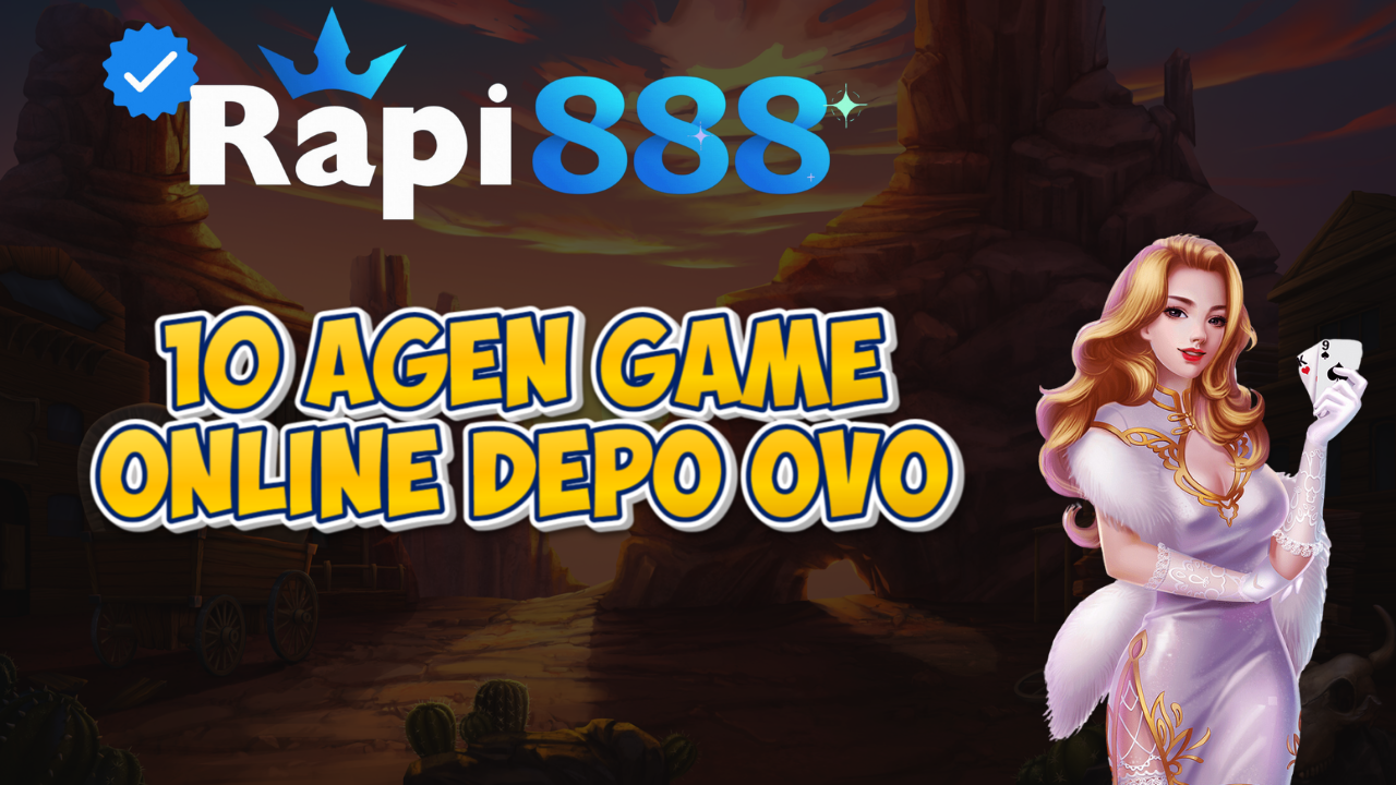 10 Agen Game Online Depo Ovo