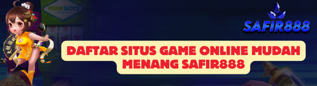 Daftar Situs Game SAFIR888