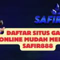 Daftar Situs Game Online Mudah Menang SAFIR888