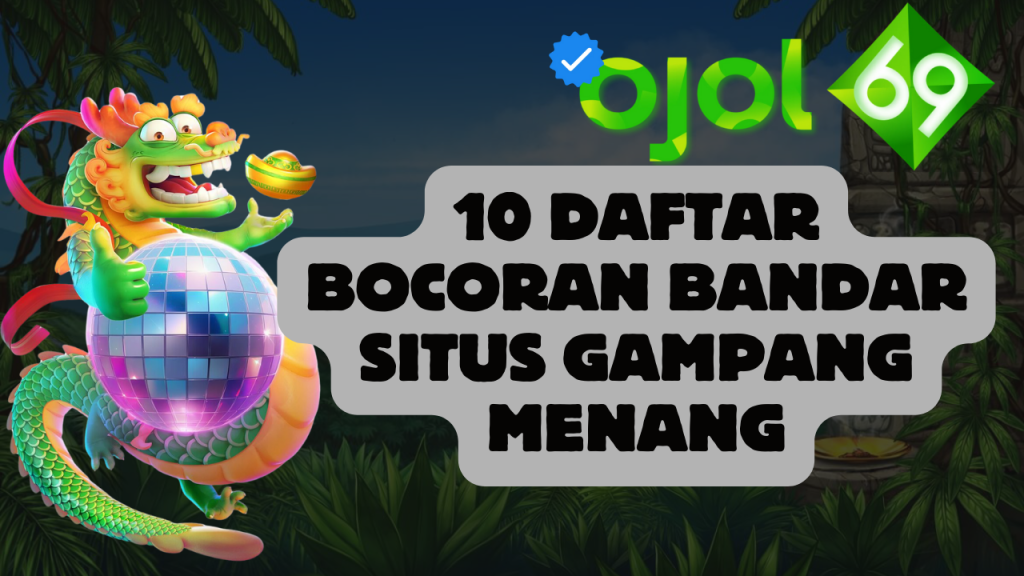 10 Daftar Bocoran Bandar Situs Gampang Menang