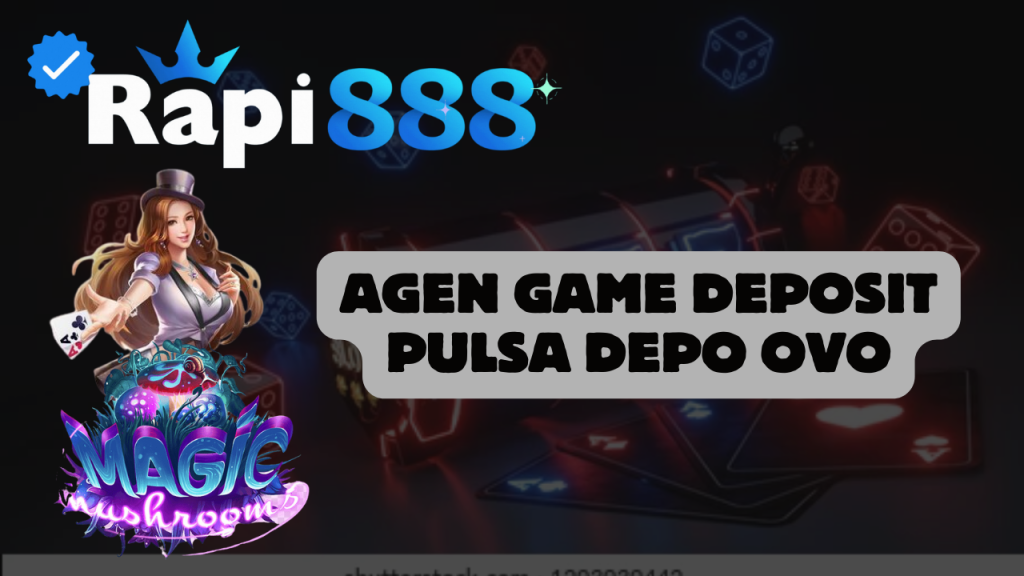 Agen Game Deposit Pulsa Depo Ovo