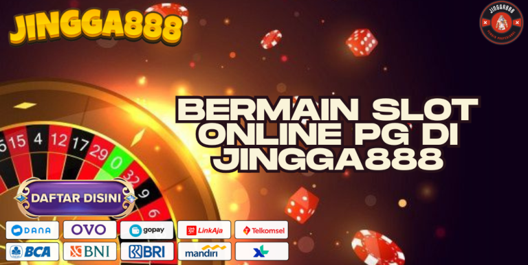 BERMAIN SLOT ONLINE PG DI JINGGA888