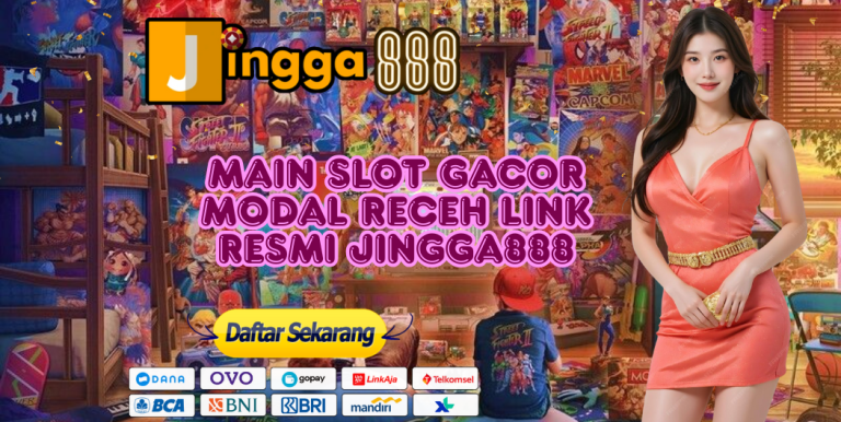 MAIN SLOT GACOR MODAL RECEH LINK RESMI JINGGA888