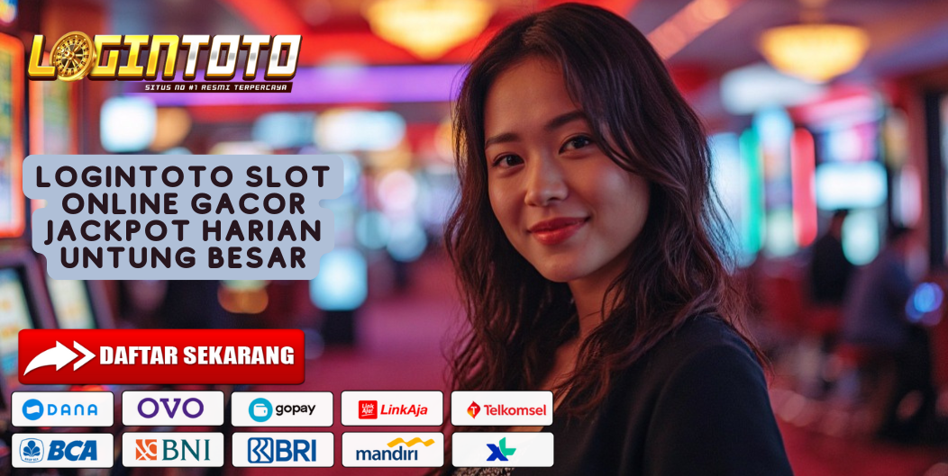 LOGINTOTO SLOT ONLINE GACOR JACKPOT HARIAN UNTUNG BESAR