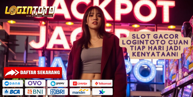 Slot Gacor Logintoto Cuan Tiap Hari Jadi Kenyataan!