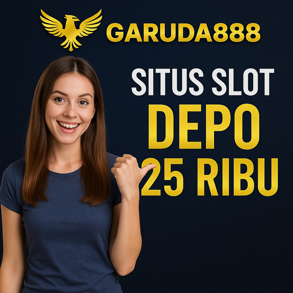 Garuda888 situs slot depo 25 ribu