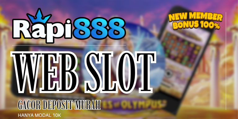 RAPI888 WEB SLOT GACOR DEPOSIT MURAH